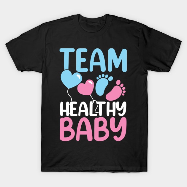 Team Healthy Baby T-Shirt by AngelBeez29